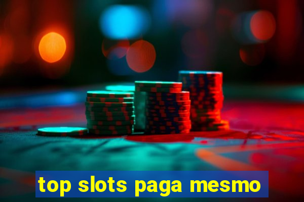 top slots paga mesmo